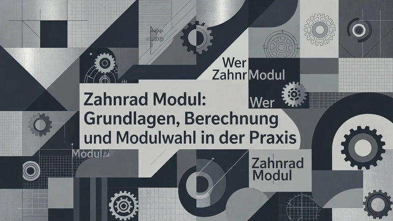 Zahnrad Modul: Grundlagen, Berechnung und Modulwahl in der Praxis - WSP Präzision