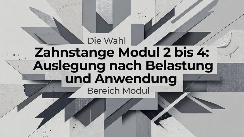 Zahnstange Modul 2 bis 4: Auslegung nach Belastung und Anwendung - WSP Präzision