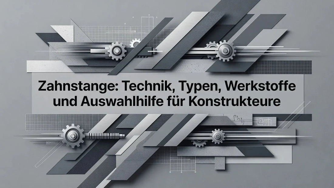 Zahnstange: Technik, Typen, Werkstoffe und Auswahlhilfe für Konstrukteure - WSP Präzision