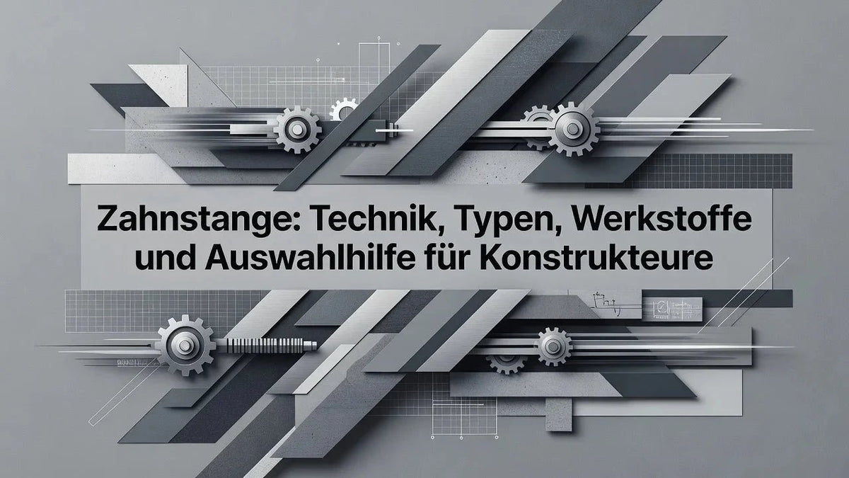 Zahnstange: Technik, Typen, Werkstoffe und Auswahlhilfe für Konstrukteure - WSP Präzision